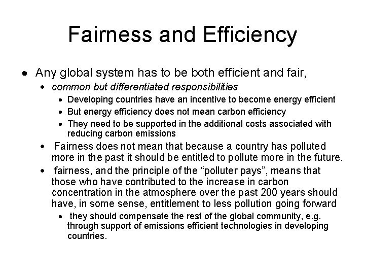 Fairness and Efficiency Any global system has to be both efficient and fair, common