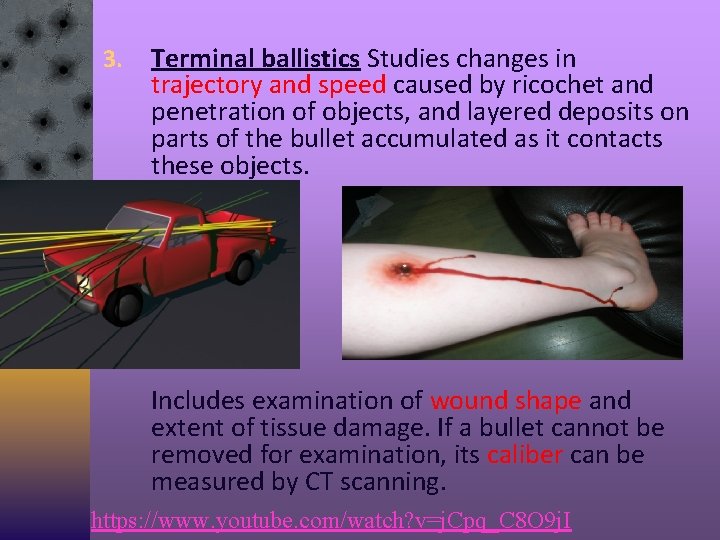 3. Terminal ballistics Studies changes in trajectory and speed caused by ricochet and penetration