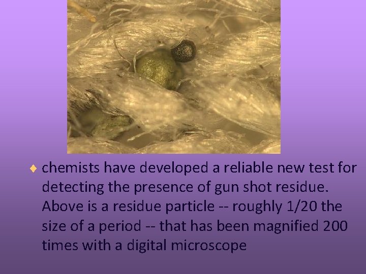 ¨ chemists have developed a reliable new test for detecting the presence of gun