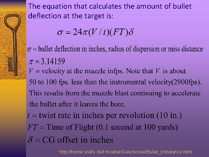 The equation that calculates the amount of bullet deflection at the target is: http: