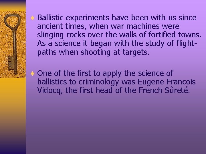 ¨ Ballistic experiments have been with us since ancient times, when war machines were