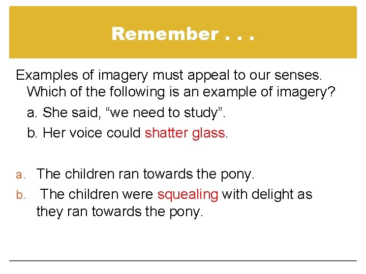 Remember. . . Examples of imagery must appeal to our senses. Which of the