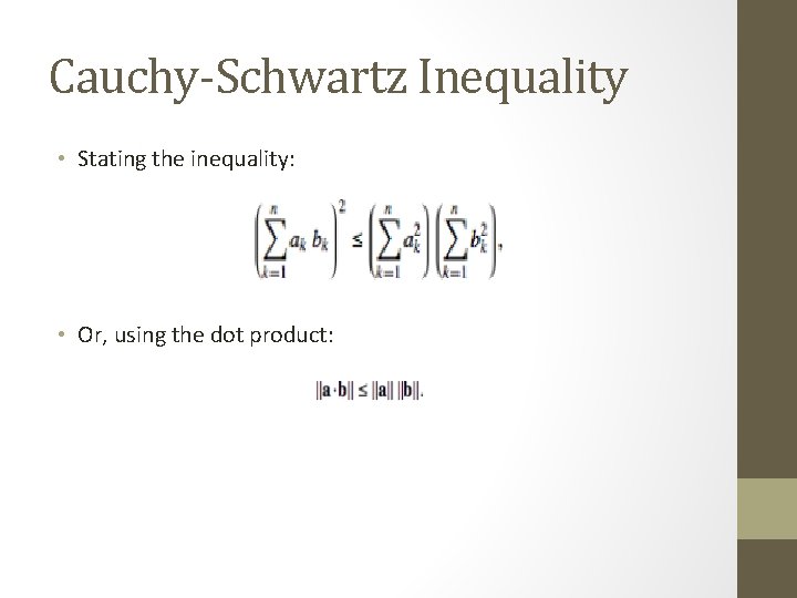 Cauchy-Schwartz Inequality • Stating the inequality: • Or, using the dot product: 