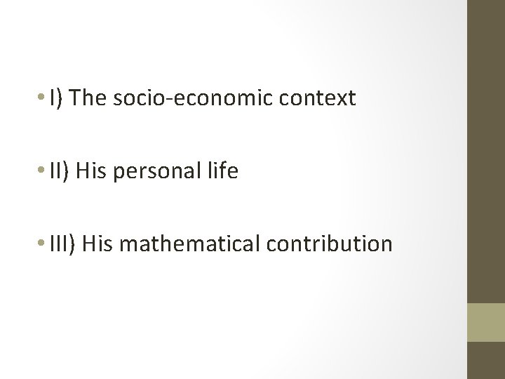  • I) The socio-economic context • II) His personal life • III) His