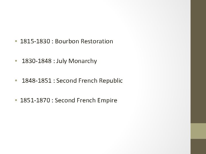  • 1815 -1830 : Bourbon Restoration • 1830 -1848 : July Monarchy •