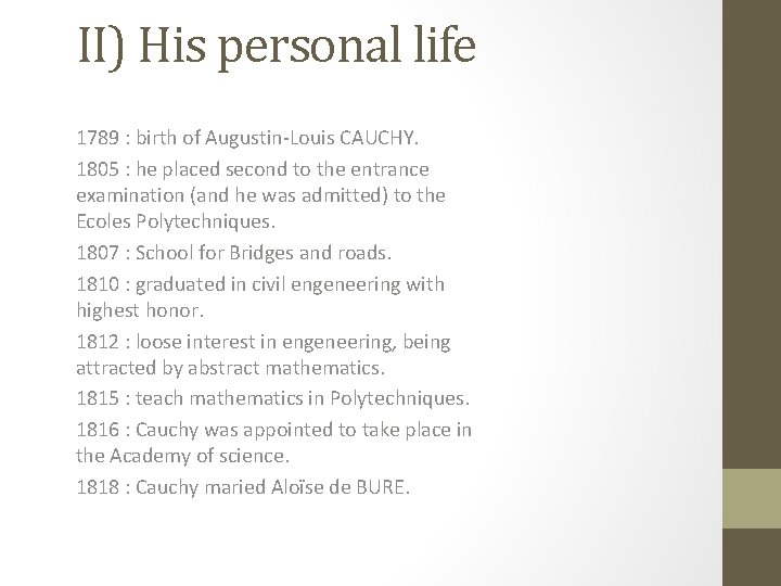 II) His personal life 1789 : birth of Augustin-Louis CAUCHY. 1805 : he placed