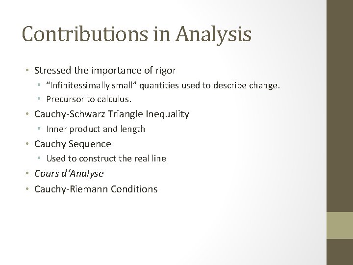 Contributions in Analysis • Stressed the importance of rigor • “Infinitessimally small” quantities used