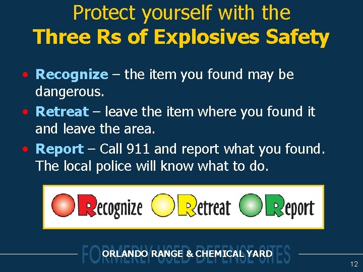 Protect yourself with the Three Rs of Explosives Safety • Recognize – the item