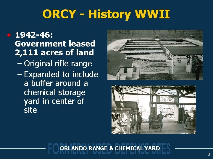 ORCY - History WWII • 1942 -46: Government leased 2, 111 acres of land