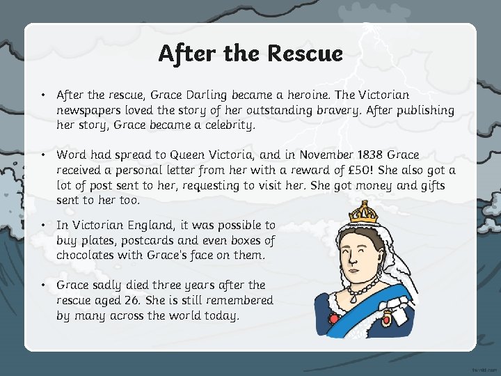 After the Rescue • After the rescue, Grace Darling became a heroine. The Victorian