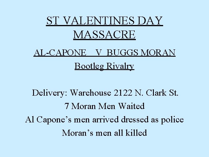 ST VALENTINES DAY MASSACRE AL-CAPONE V BUGGS MORAN Bootleg Rivalry Delivery: Warehouse 2122 N.