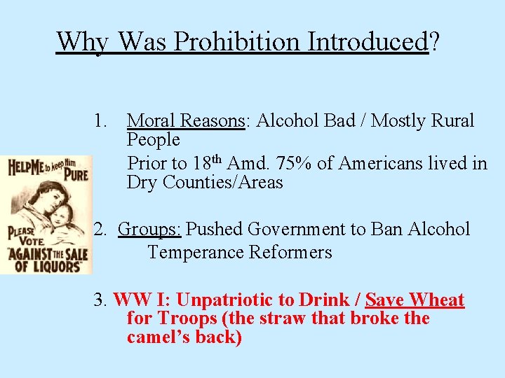 Why Was Prohibition Introduced? 1. Moral Reasons: Alcohol Bad / Mostly Rural People Prior
