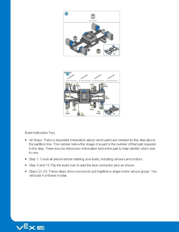 Build Instruction Tips All Steps: There is important information about which parts are needed