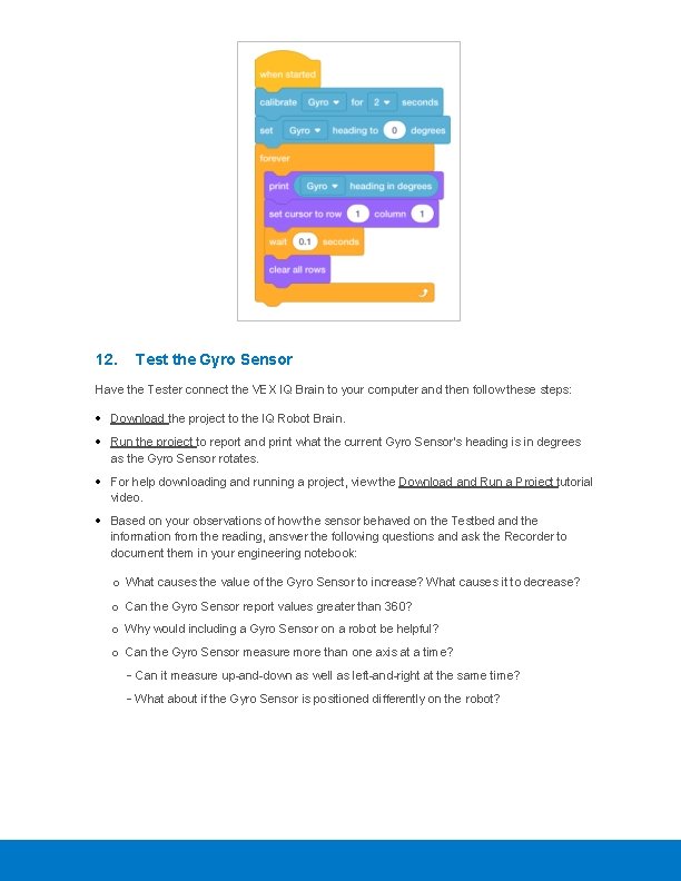 12. Test the Gyro Sensor Have the Tester connect the VEX IQ Brain to