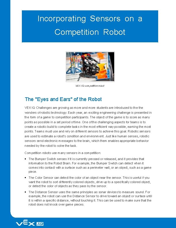 Incorporating Sensors on a Competition Robot VEX IQ competition robot The "Eyes and Ears"