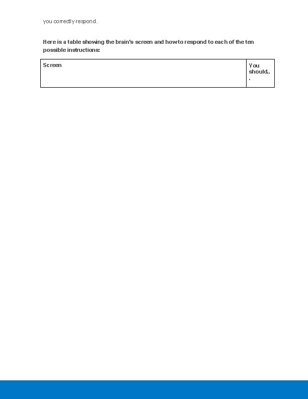 you correctly respond. Here is a table showing the brain's screen and how to