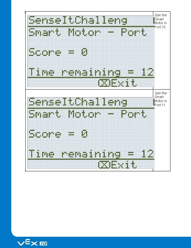 Spin the Smart Motor in Port 10. Spin the Smart Motor in Port 11.