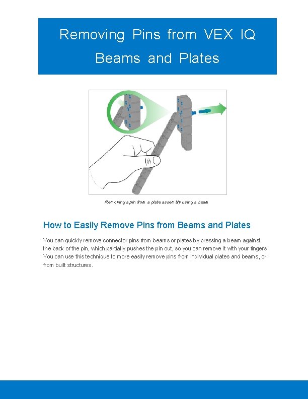 Removing Pins from VEX IQ Beams and Plates Removing a pin from a plate Removing Pins from VEX IQ Beams and Plates Removing a pin from a plate