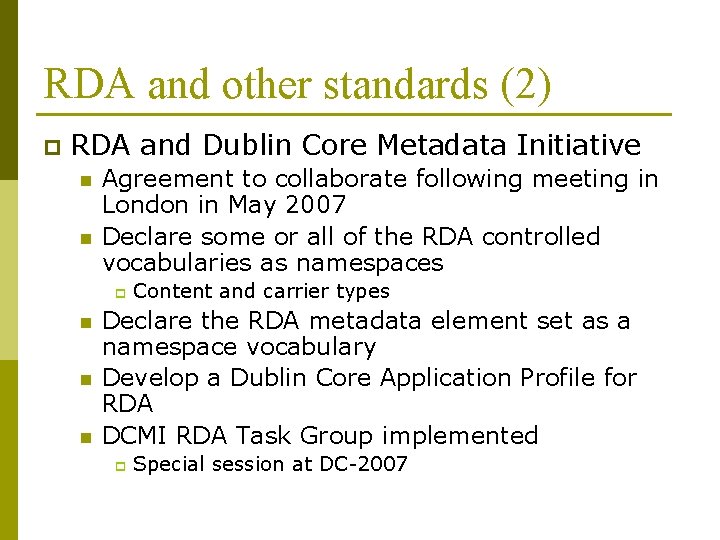 RDA and other standards (2) p RDA and Dublin Core Metadata Initiative n n
