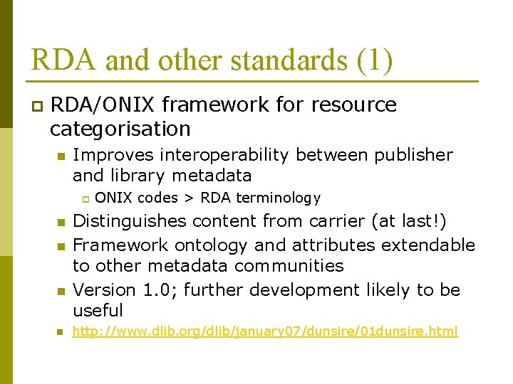 RDA and other standards (1) p RDA/ONIX framework for resource categorisation n Improves interoperability