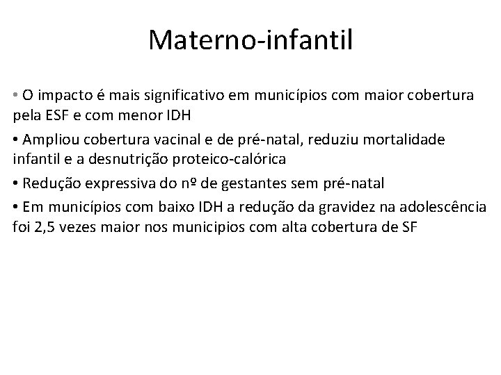 Materno-infantil • O impacto é mais significativo em municípios com maior cobertura pela ESF