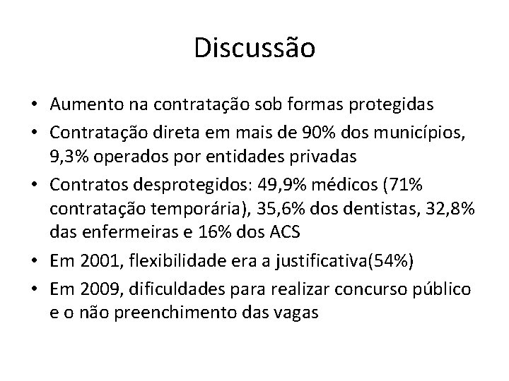 Discussão • Aumento na contratação sob formas protegidas • Contratação direta em mais de