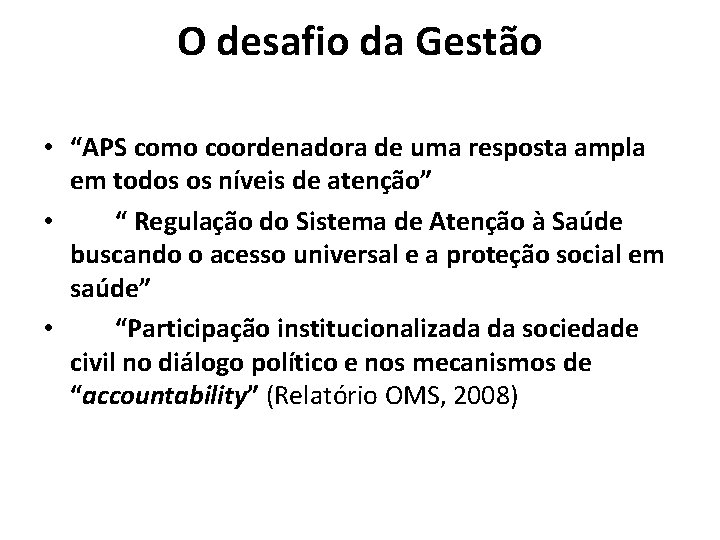 O desafio da Gestão • “APS como coordenadora de uma resposta ampla em todos