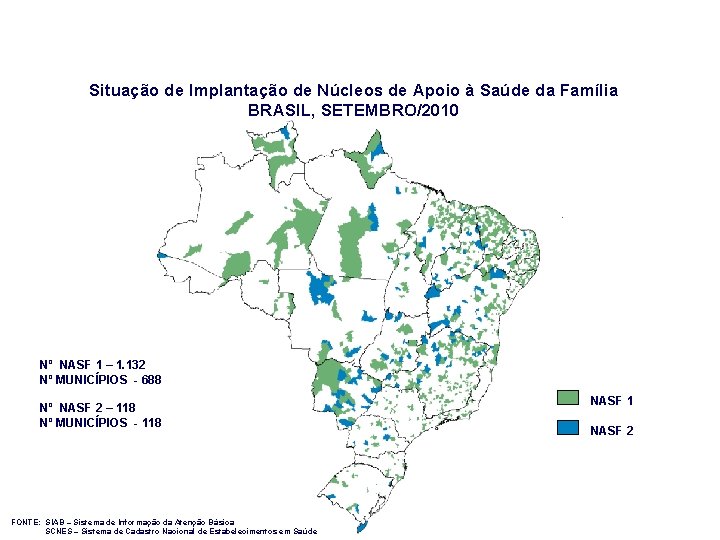 Situação de Implantação de Núcleos de Apoio à Saúde da Família BRASIL, SETEMBRO/2010 Nº