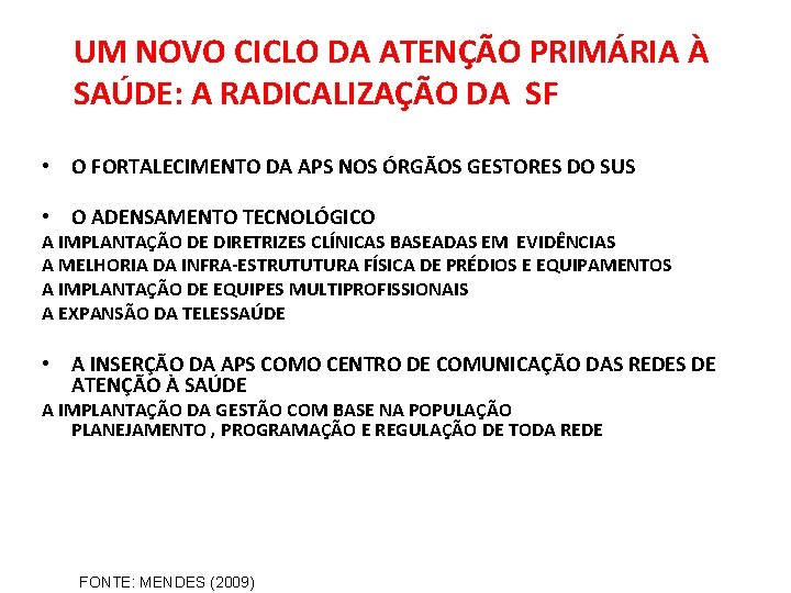 UM NOVO CICLO DA ATENÇÃO PRIMÁRIA À SAÚDE: A RADICALIZAÇÃO DA SF • O