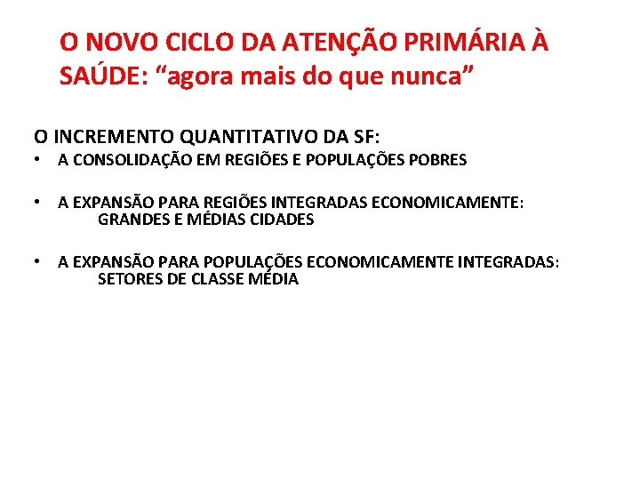 O NOVO CICLO DA ATENÇÃO PRIMÁRIA À SAÚDE: “agora mais do que nunca” O