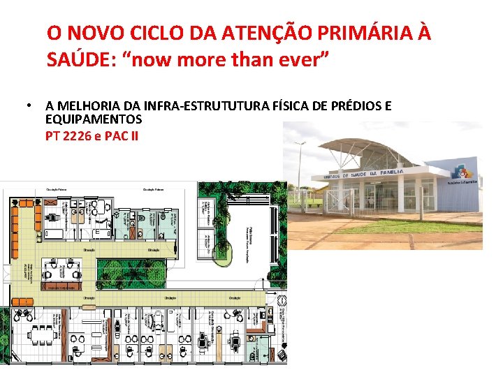 O NOVO CICLO DA ATENÇÃO PRIMÁRIA À SAÚDE: “now more than ever” • A