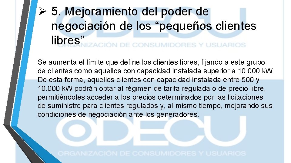 Ø 5. Mejoramiento del poder de negociación de los “pequeños clientes libres” Se aumenta