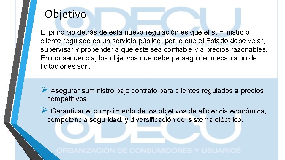 Objetivo El principio detrás de esta nueva regulación es que el suministro a cliente