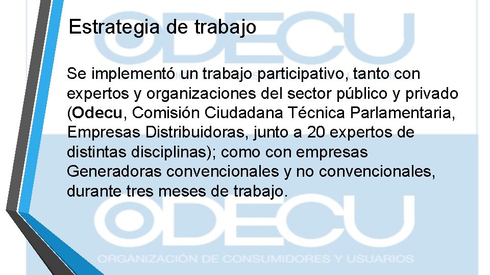 Estrategia de trabajo Se implementó un trabajo participativo, tanto con expertos y organizaciones del