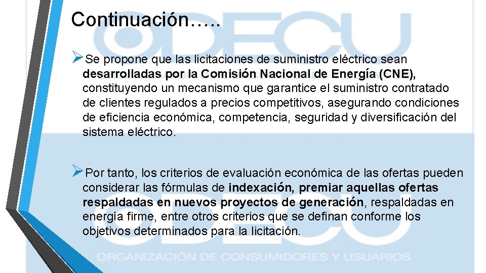 Continuación…. . ØSe propone que las licitaciones de suministro eléctrico sean desarrolladas por la