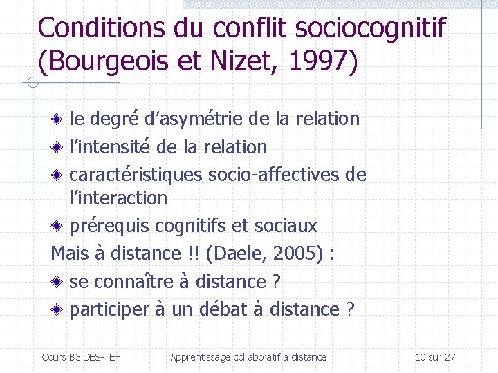 Conditions du conflit sociocognitif (Bourgeois et Nizet, 1997) le degré d’asymétrie de la relation