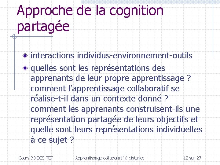 Approche de la cognition partagée interactions individus-environnement-outils quelles sont les représentations des apprenants de