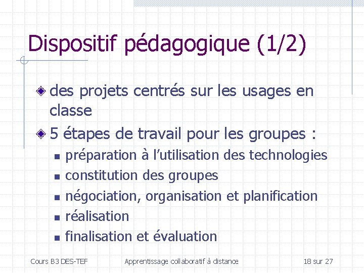 Dispositif pédagogique (1/2) des projets centrés sur les usages en classe 5 étapes de