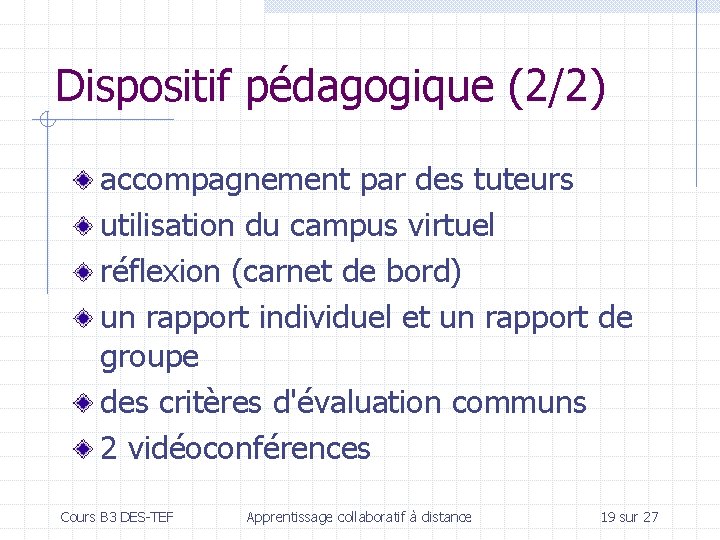 Dispositif pédagogique (2/2) accompagnement par des tuteurs utilisation du campus virtuel réflexion (carnet de