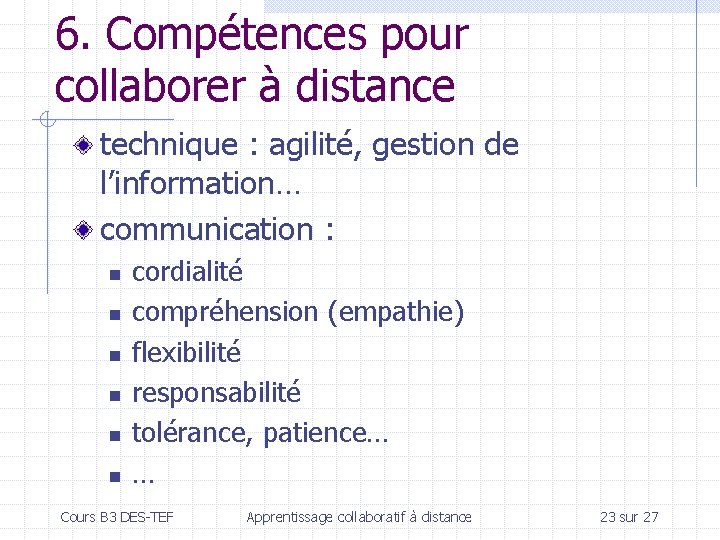 6. Compétences pour collaborer à distance technique : agilité, gestion de l’information… communication :