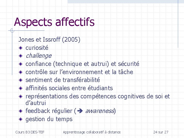 Aspects affectifs Jones et Issroff (2005) curiosité challenge confiance (technique et autrui) et sécurité