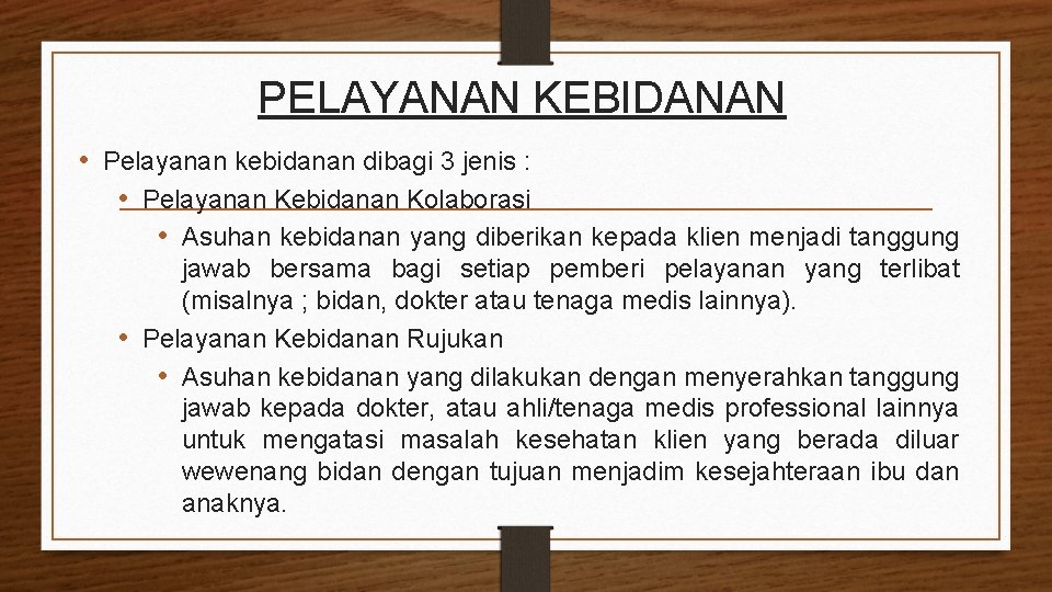 PELAYANAN KEBIDANAN • Pelayanan kebidanan dibagi 3 jenis : • Pelayanan Kebidanan Kolaborasi •