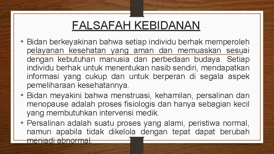 FALSAFAH KEBIDANAN • Bidan berkeyakinan bahwa setiap individu berhak memperoleh pelayanan kesehatan yang aman