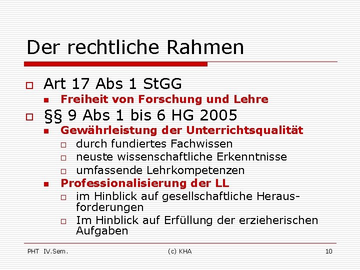 Der rechtliche Rahmen o Art 17 Abs 1 St. GG n o Freiheit von