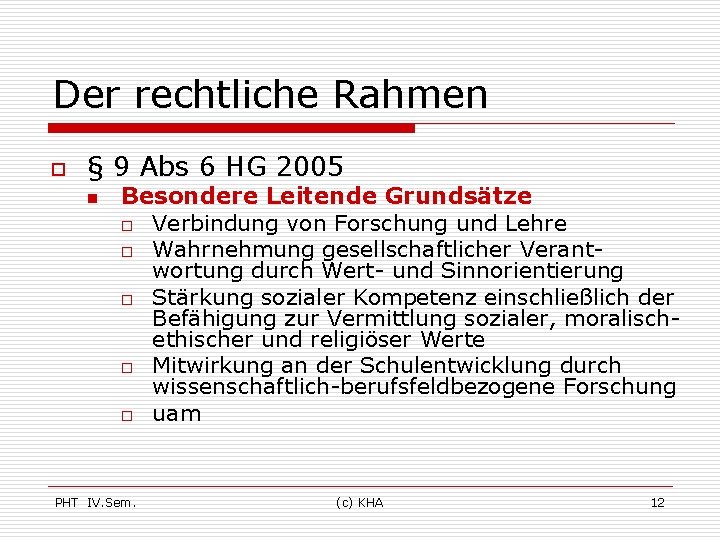Der rechtliche Rahmen o § 9 Abs 6 HG 2005 n Besondere Leitende Grundsätze