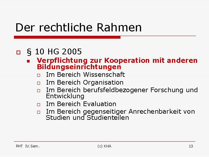 Der rechtliche Rahmen o § 10 HG 2005 n Verpflichtung zur Kooperation mit anderen