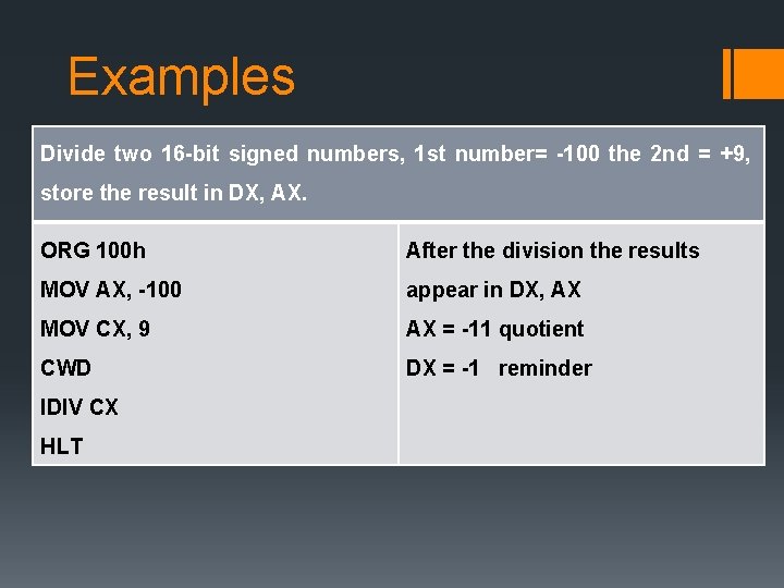 Examples Divide two 16 -bit signed numbers, 1 st number= -100 the 2 nd