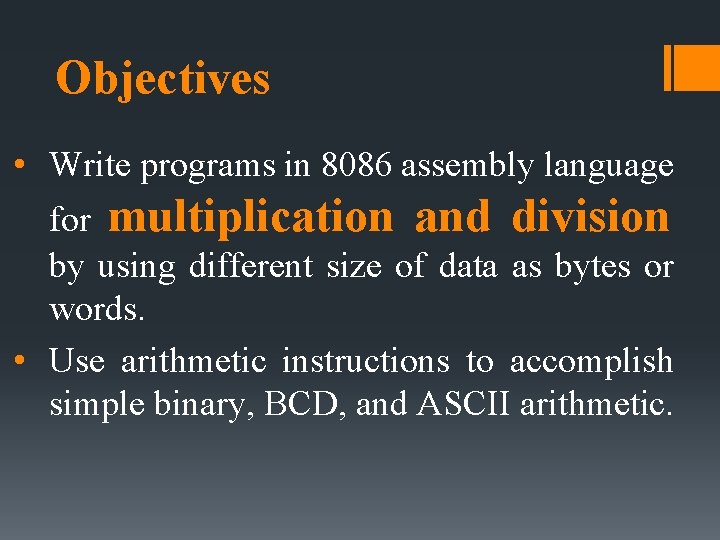 Objectives • Write programs in 8086 assembly language for multiplication and division by using