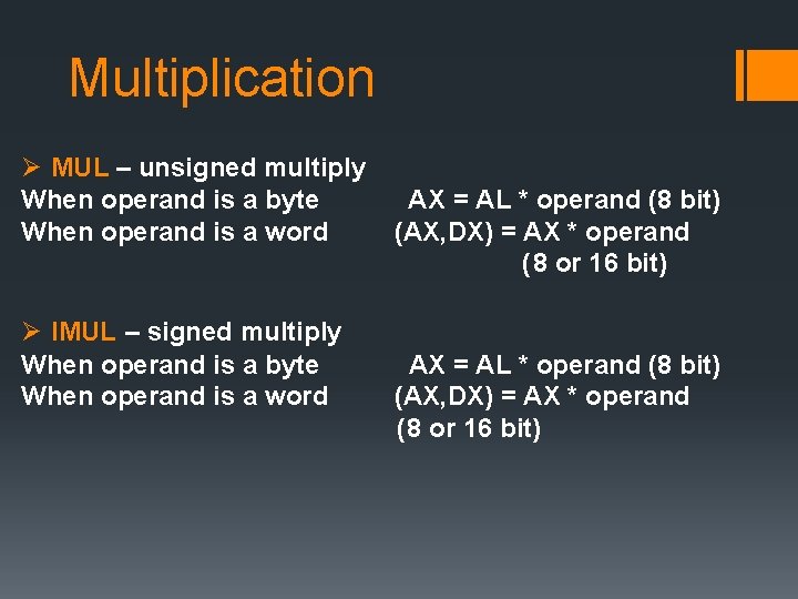Multiplication Ø MUL – unsigned multiply When operand is a byte When operand is