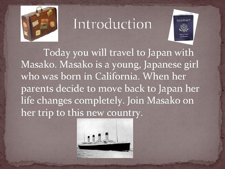 Introduction Today you will travel to Japan with Masako is a young, Japanese girl